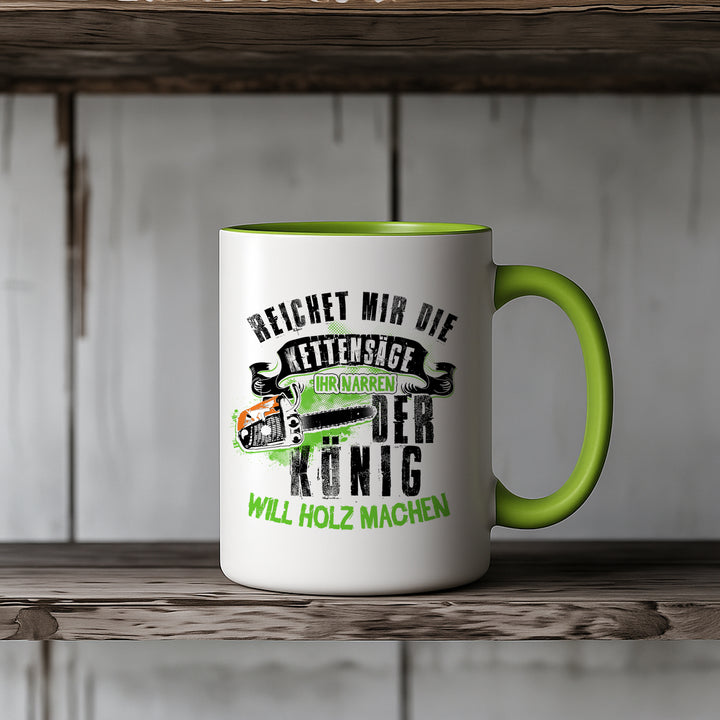 Der König will Holz machen Tasse | Kaffeetasse Kaffeebecher Holzfäller Forstarbeiter