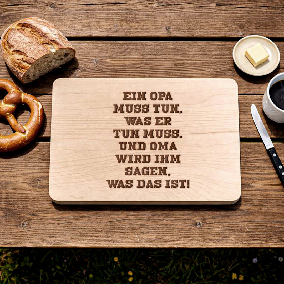 Ein Opa muss tun Schneidebrett | Frühstücksbrettchen Holzbrett Küchenbrett Geschenk Opa Großvater