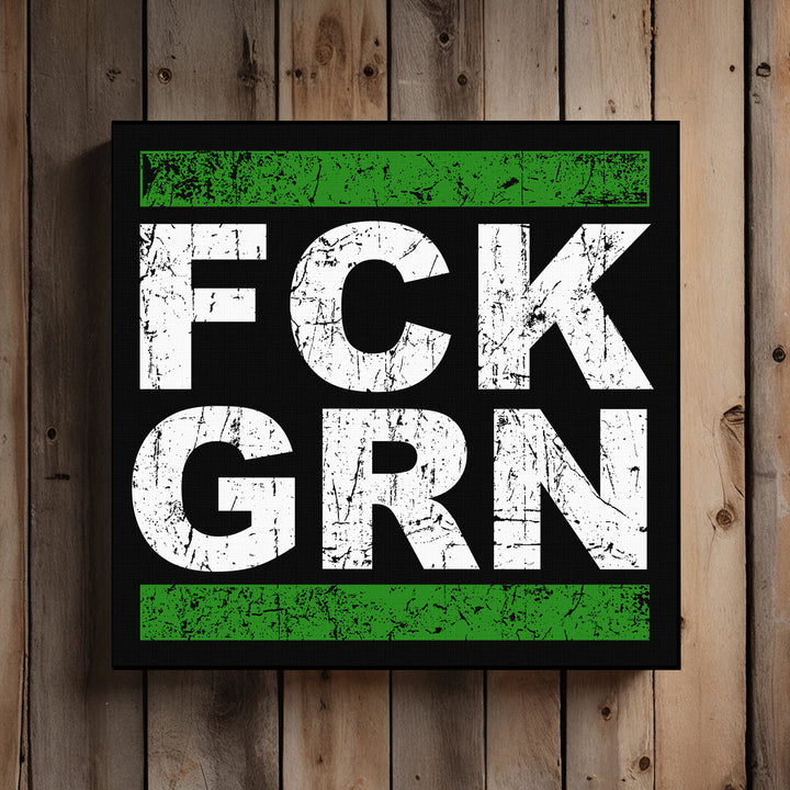 FCK GRN Leinwand | Fuck Grün Bild Politisches Protest Widerstand | M1