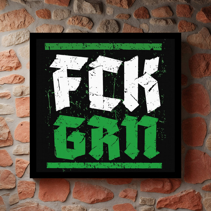 FCK GRN Leinwand | Fuck Grün Bild Politisches Protest Widerstand | M2