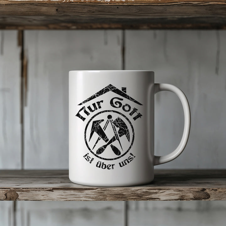 Nur Gott ist über uns Tasse | Kaffeebecher Zunft Handwerker Kaffeetasse Dachdecker