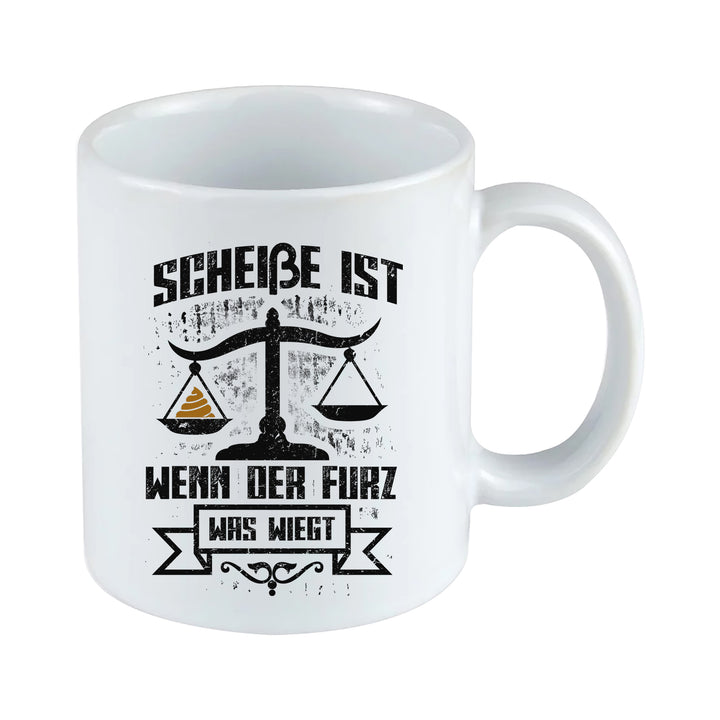Scheiße der Furz wiegt was Tasse | Lustiger Kaffeebecher Humor Kaffeetasse Witziges Geschenk