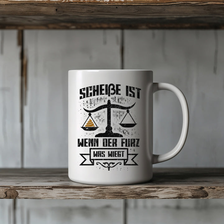 Scheiße der Furz wiegt was Tasse | Lustiger Kaffeebecher Humor Kaffeetasse Witziges Geschenk